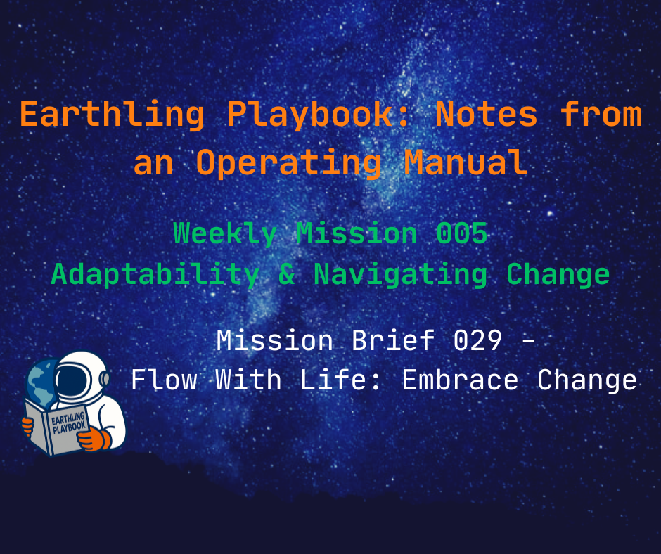 Mission Brief 029 – Flow With Life: Embrace Change