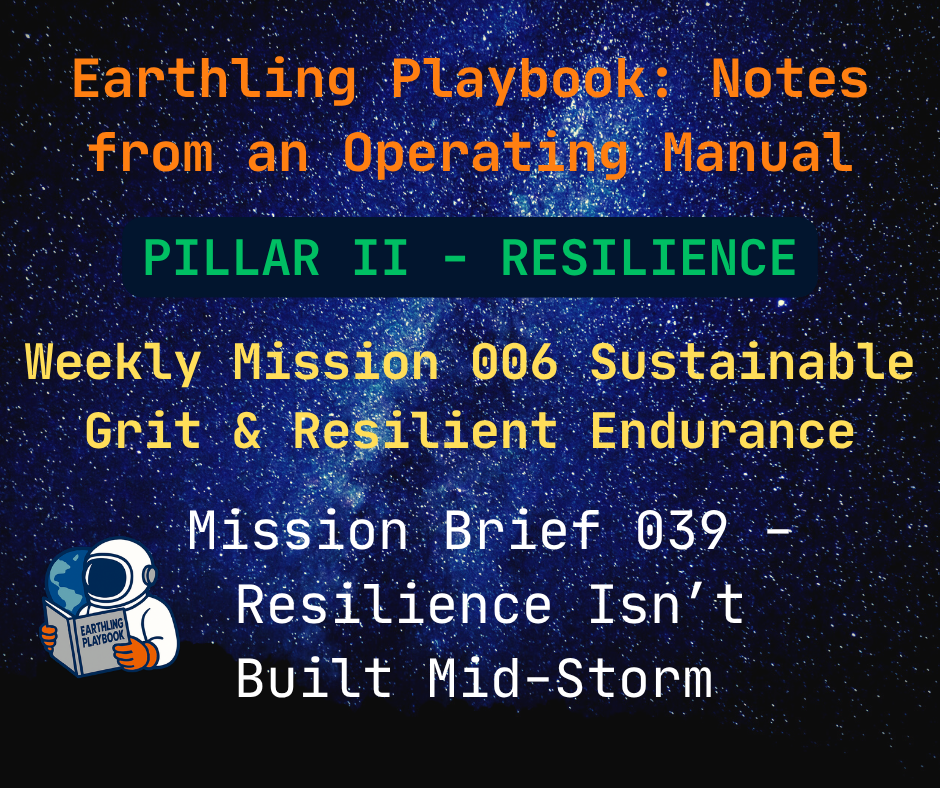 Mission Brief 039 – Resilience Isn’t Built Mid-Storm