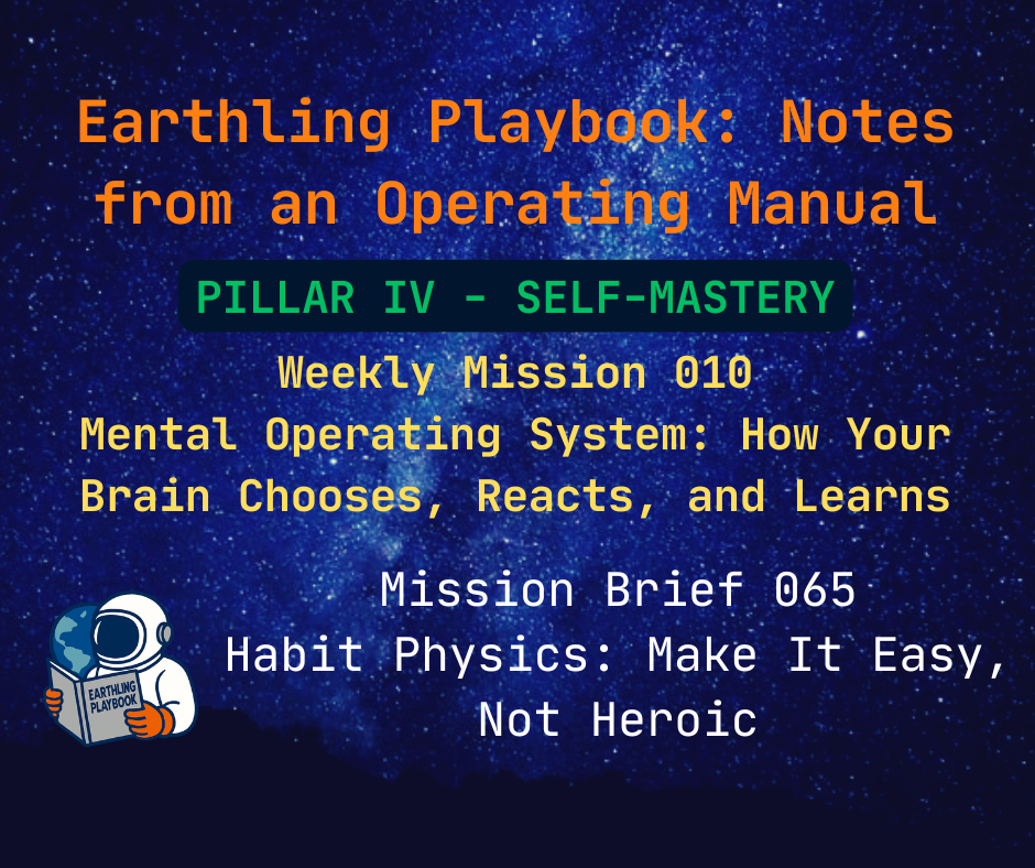 Mission Brief 065 – Habit Physics: Make It Easy, Not Heroic