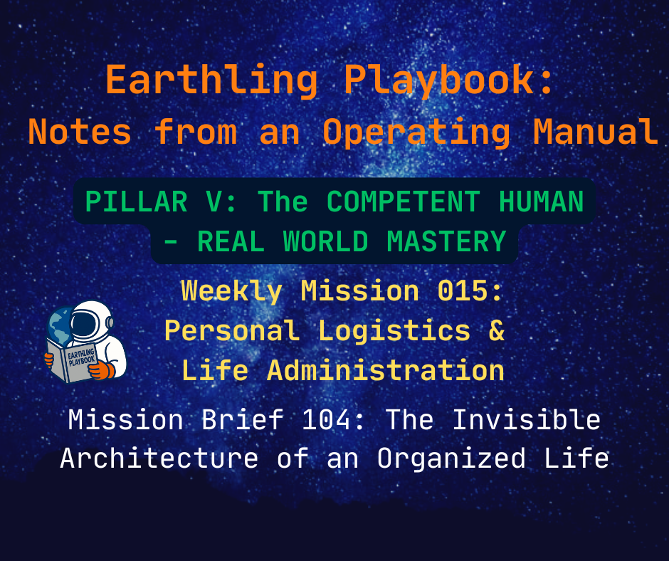 Mission Brief 104: The Invisible Architecture of an Organized Life